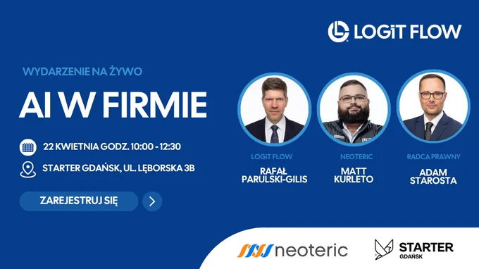 "AI w firmie" już w środę 22 kwietnia 2026 w godz. 10:00 - 12:30 spotykamy się w STARTER Gdańsk, przy ul. Lęborska 3b | LOGiT FLOW 