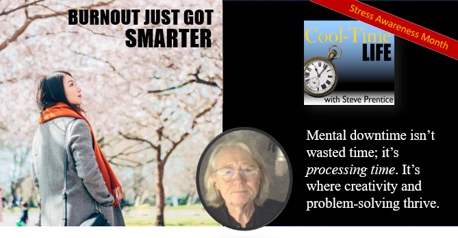 Image of a person walking through a park with cherry tree blossoms. Also in the image is the CoolTimeLife podcast logo and a photo of me, Steve Prentice, along with a quote: “Mental downtime isn’t wasted time; it’s processing time. It’s where creativity and problem solving thrive.”