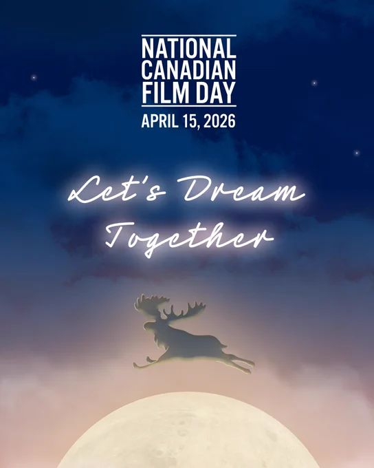 National Canadian Film Day April 15, 2026 poster. Includes words "Let's Dream Together: with an illustration of a moose jumping over the moon.