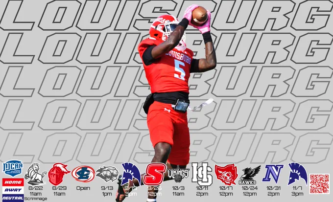 Louisburg College Football 2026 schedule. Image is a football player catching a ball.
8/22 at Methodist University (scrimmage) 11am
8/29 vs Georgia Knights 11am
9/5 Open
9/13 at Greensboro College 1pm
9/19 vs Central Georgia Technical College 3pm
9/26 vs Sussex County Community College 12pm
10/3 at Hudson Valley Community College 11am
10/11 at Hampden-Sydney College 2pm
10/17 vs Myrtle Beach Collegiate 12pm
10/24 at Hocking College 12pm
10/31 vs Nassau County Community College 2pm
11/7 vs Central Georgia Technical College 3pm