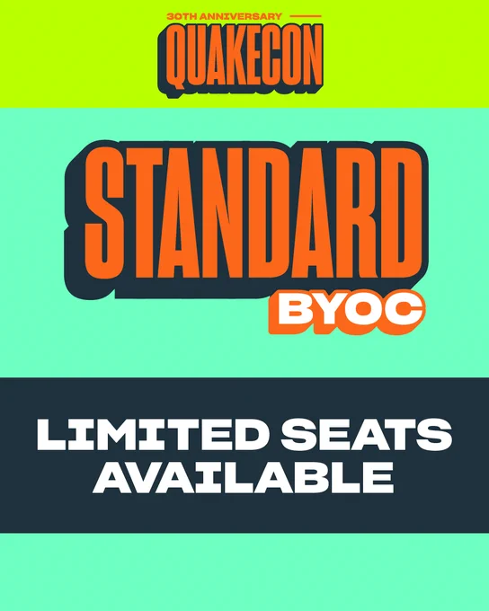 QuakeCon 30th Anniversary Image with text, “STANDARD BYOC, LIMITED SEATS AVAILABLE”.