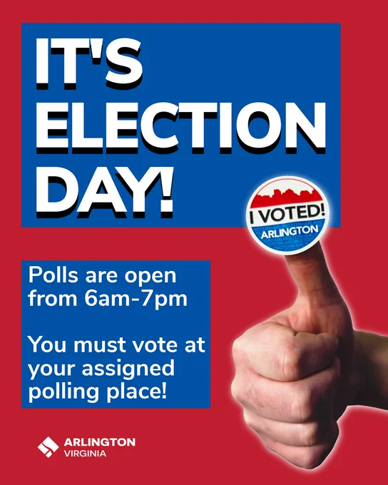 It’s Election Day! Polls are open 6am-7pm. You must vote at your assigned polling place. Thumbs up with I Voted Arlington sticker on thumb. 