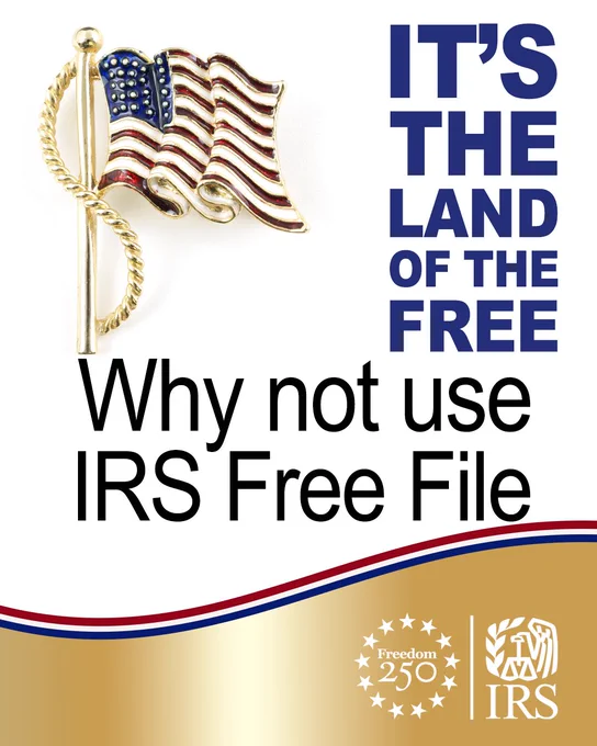A US flag pin displayed. Text: ‘It’s the land of the free. Why not use Free File?’ Freedom 250 and IRS logos. 