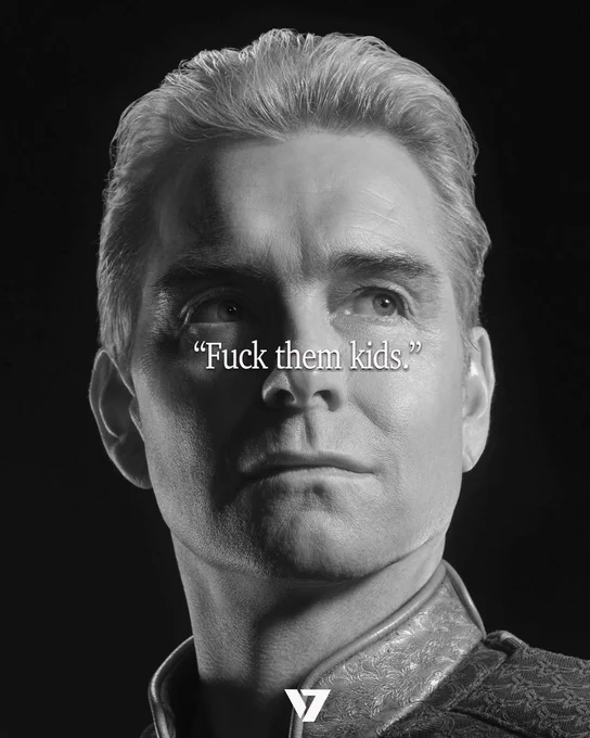 Homelander in black and white looking to his left with “Fuck them kids” text included. The Vought logo is towards the bottom of the frame.