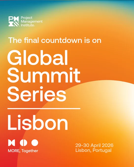 Brightly colored graphic for Project Management Institute's Global Summit Series in Lisbon. Text reads: "The final countdown is on. Global Summit Series Lisbon. 29-30 April 2026, Lisbon, Portugal." Logos and text "MORE, Together" are included.