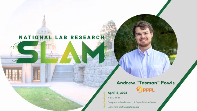 The image is a promotional graphic for the National Lab Research SLAM event. It features the U.S. Capitol building on the left. On the right, there is a circular photo of a person with a text overlay that reads "Andrew 'Tasman' Powis" next to a PPPL logo. The event details: April 15, 2026, 4:50 to 6:50 pm ET, Congressional Auditorium, U.S. Capitol Visitor Center. More info at slams.researchslam.org.