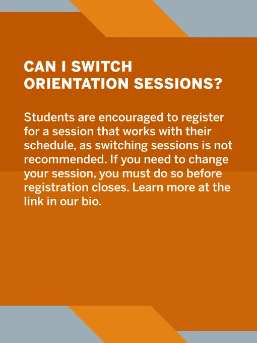 Text image on an orange and blue- gray background. Title reads, "Can I switch orientation sessions?" Below, the text advises students to register for a suitable session, as switching is not recommended. It mentions changing sessions before registration closes and suggests learning more via a link in the bio.