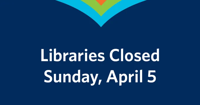 Libraries Closed Sunday, April 5. 
