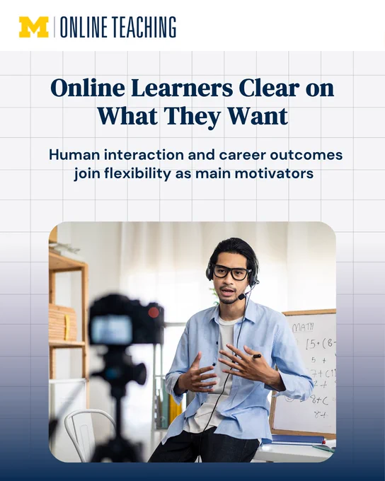 A person speaking into a camera with a microphone is in a room with bookshelves and a whiteboard containing mathematical equations. Above, there's a banner with the University of Michigan Online Teaching logo. Text reads: "Online Learners Clear on What They Want. Human interaction and career outcomes join flexibility as main motivators."