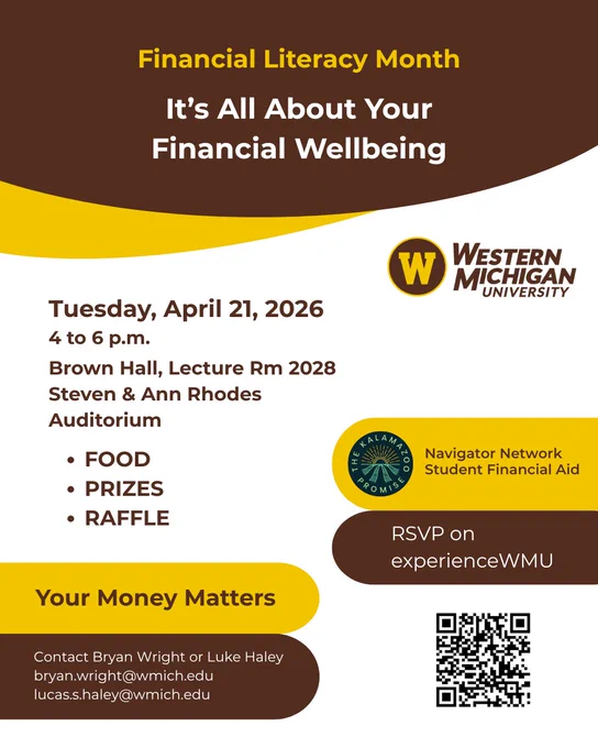 It's all about your financial wellbeing event hosted by Western Michigan University's financial aid department. Tuesday, April 21 from 4 to 6 p.m. in Brown Hall, lecture room 2028. 
