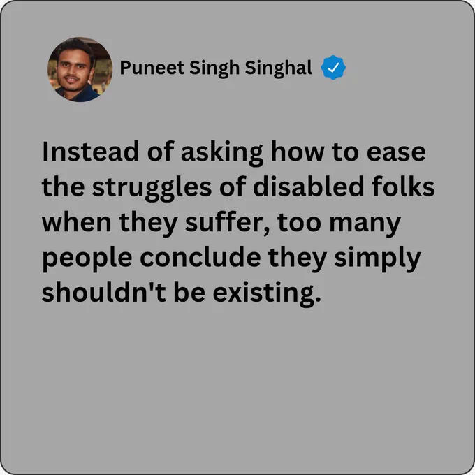 Instead of asking how to ease the struggles of disabled folks when they suffer, too many people conclude they simply shouldn't be existing. 
