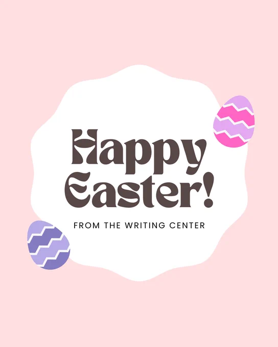 Text reads: “Happy Easter! From the Writing Center”

The post features a graphic of two Easter eggs. 
