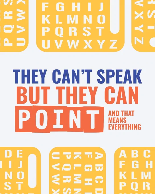 6 yellow 26-letter stencils surround blue and orange text that reads "They can't speak, but they can point, and that means everything."