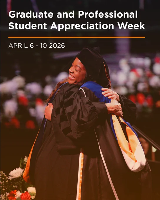 A graduate student at UT embraces their mentor at their hooding ceremony. Text reads, "Graduate and Professional Student Appreciation Week, April 6 - 10 2026." The background features a blurred auditorium with flowers.