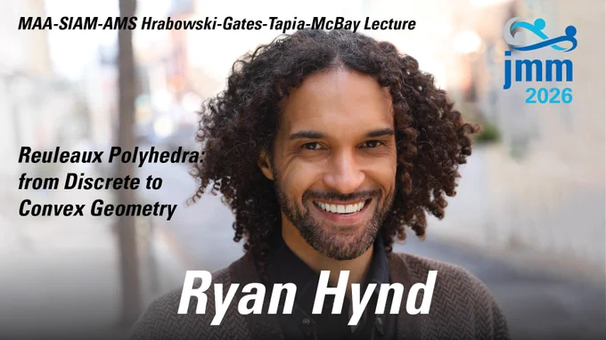 Portrait of Ryan Hynd with curly hair, promoting the MAA-SIAM-AMS Hrabowski-Gates-Tapia-McBay Lecture on Reuleaux Polyhedra and Convex Geometry. JMM 2026 logo.