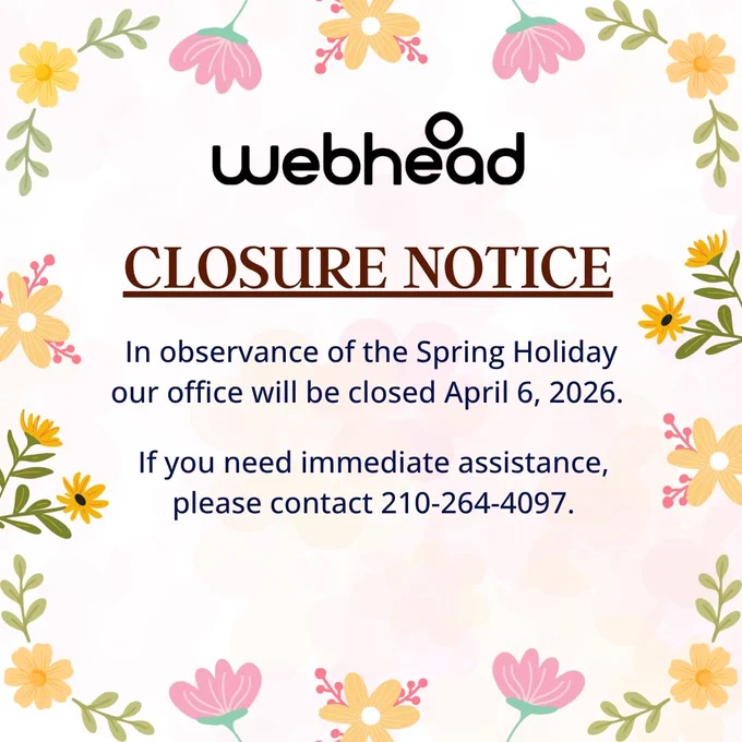Webhead closure notice graphic with a floral spring design. The message states the office will be closed on April 6, 2026, in observance of the spring holiday. It also provides a contact number, 210-264-4097, for immediate assistance.