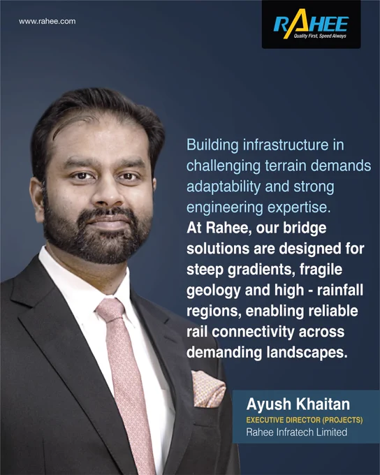 Portrait of Ayush Khaitan, Executive Director (Projects) at Rahee Infratech Limited, alongside text highlighting Rahee’s expertise in building bridge infrastructure for challenging terrains, including steep gradients, fragile geology, and high-rainfall regions.