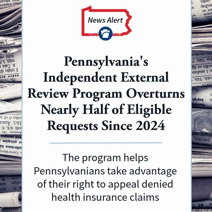 Pennsylvania's Independent External Review Program overturns nearly half of eligible requests since 2024. The program helps Pennsylvanians take advantage of their right to appeal denied health insurance claims.