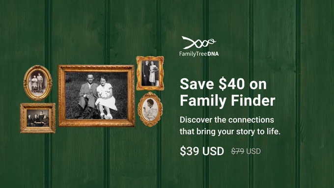 Green background graphic with vintage family photos and text “Save $40 on Family Finder” with discounted price shown, promoting autosomal DNA testing.