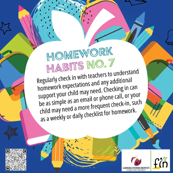 This image is a colorful graphic with an assortment of books, pencils, and spiral notebooks forming a circular pattern around the text. It reads: "Homework Habits No. 7. Regularly check in with teachers to understand homework expectations and any additional support your child may need. Checking in can be as simple as an email or phone call, or your child may need a more frequent check-in, such as a weekly or daily checklist for homework." Logos for the Learning Systems Institute and FIN are in the lower right corner. A QR code is in the bottom left corner.