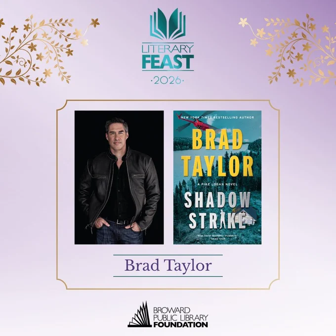 A promotional graphic for "Literary Feast 2026" presented by the Broward Public Library Foundation. The background is a soft lavender gradient adorned with gold floral illustrations in the corners.

At the top, a teal and blue logo features an open book icon above the text "LITERARY FEAST 2026." Centrally framed in a gold border are two images:

Left: A portrait of author Brad Taylor in a brown leather jacket, with hands in pockets against a dark background.

Right: The book cover for his novel, Shadow Strike, featuring a helicopter over a remote cabin in a dense forest.

Below the images, the name "Brad Taylor" is written in elegant purple script underlined by two thin teal lines. The Broward Public Library Foundation logo sits at the bottom center.