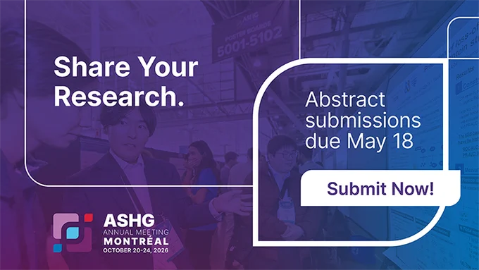 A poster promoting the ASHG Annual Meeting in Montreal from October 22-24, 2026. The text reads "Share Your Research." and "Abstract submissions due May 18." with a "Submit Now!" button. There is a blurred background with people and a large screen displaying information.