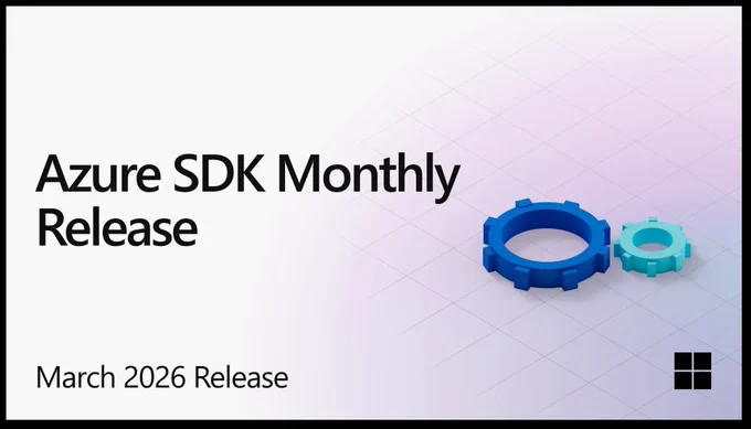 illustration of gears.
text reads: Azure SDK Monthly Release, March 2026 Release.