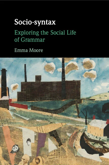 Socio-syntax: Exploring the Social Life of Grammar" by Emma Moore