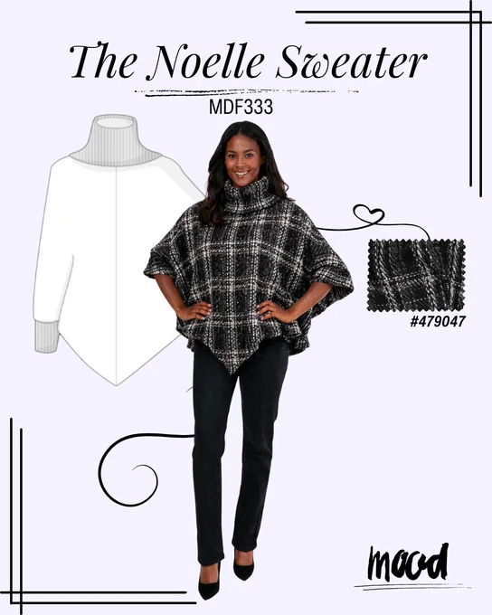 Graphic for The Noelle Sweater MDF333 sewing pattern. A model wears a black and white plaid textured sweater poncho with a high neck paired with black pants and heels. On the left is a line drawing of the sweater pattern. On the right is a black plaid tweed fabric swatch labeled #479047. Mood logo at the bottom.


