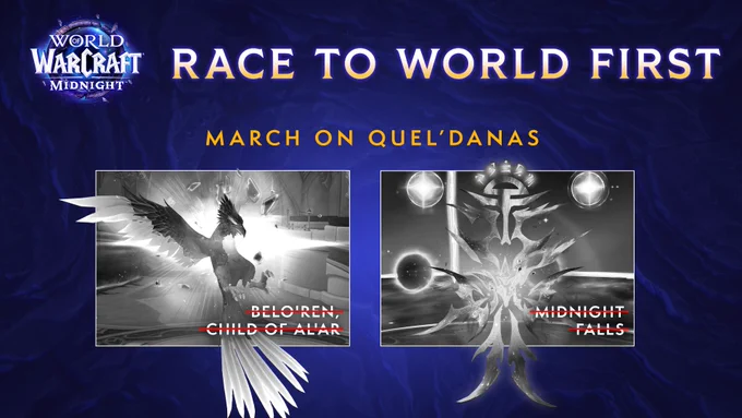 This is a graphic for the Race to World First in World of Warcraft: Midnight. The World of Warcraft: Midnight logo is in the top-left corner with text across the top of the image reading, \u201CRace to World First.\u201D Under the header, there is more text reading, \u201CMarch on Quel\u2019Danas.\u201D\n\nThere are two boxes under the header. The box on the left side of the image shows Belo\u2019ren, a glowing bird creature in midflight. In the bottom right corner of the box, there is text that reads, \u201CBelo\u2019ren, Child of Al\u2019ar.\u201D The image of Belo\u2019ren is greyed out, and its name is struck through in red.\n\nThe left-hand box shows Midnight Falls, a naaru. There is text that reads \u201CMidnight Falls\u201D in the bottom-right corner of the box. The image of Midnight Falls is greyed out, and its name is struck through in red.