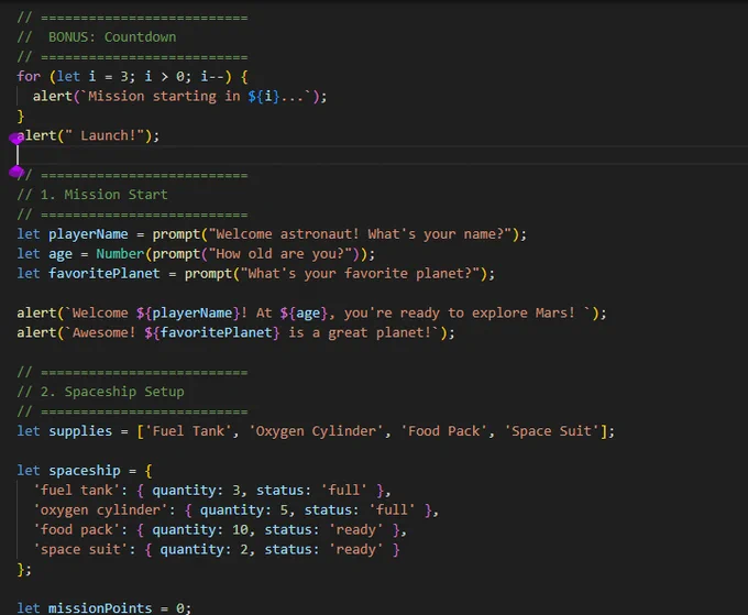 🚀 Just completed my “Space Mission Control” console adventure in JavaScript!
Built a mini game using prompt() & alert() where players manage supplies, complete missions, and earn points ⭐

Learned a lot about arrays, objects, loops, and functions 💻🔥

#JavaScript #Coding #StudentProject #WebDev
