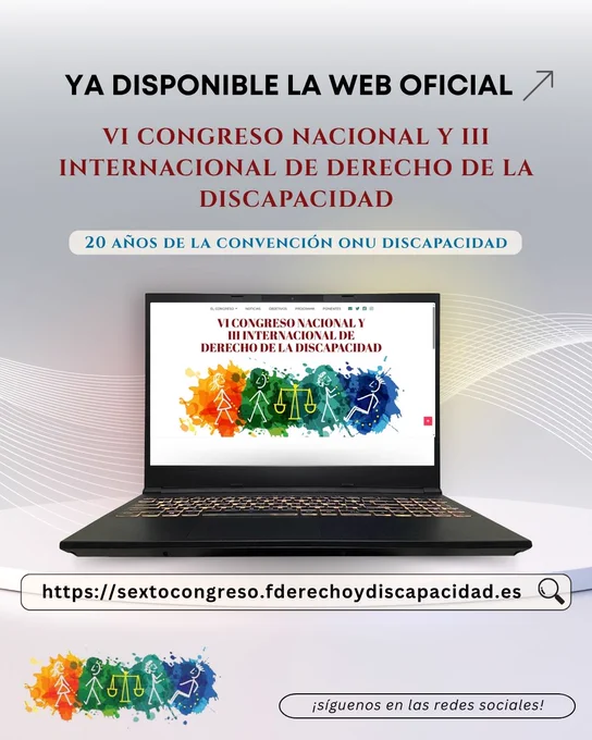 Cartel del VI Congreso Nacional y III Internacional de Derecho de la Discapacidad anunciando su web oficial. Fondo neutro con el título, mención a los 20 años de la Convención ONU y un portátil mostrando la página de inicio de la web del congreso. Incluye enlace web. Abajo a la izquierda aparece el logo del congreso (figuras de colores que representan diversidad) y a la derecha se invita a seguirles en redes sociales.
