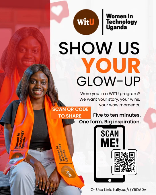 Promotional flyer by Women in Technology Uganda with the headline “Show Us Your Glow-Up.” It features a smiling young woman wearing an orange WITU scarf. The text invites past program participants to share their stories, wins, and progress. It highlights that the form takes five to ten minutes and includes a QR code and a link (tally.so/r/Y5DA0v) for submissions.