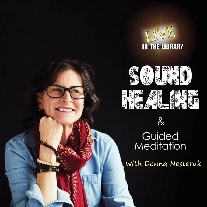 Photo of Donna Nesteruk including the title of the program "Sound healing and guided meditation, stating that it is live in the library"