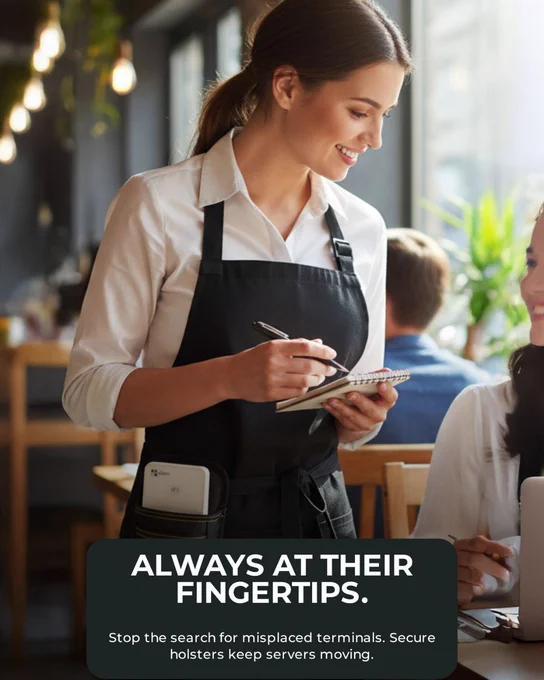 Always at their fingertips. Stop the search for misplaced terminals. Secure holsters keep servers moving.