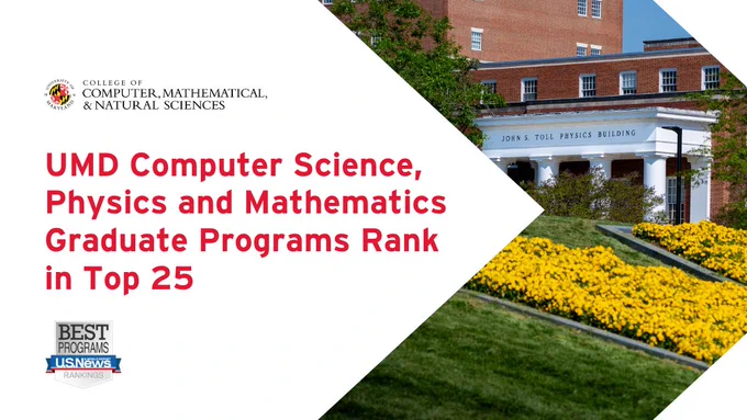 Graphic with white background and red text that reads "UMD Computer Science, Physics and Mathematics Graduate Programs Rank in Top 25," with a cropped image of the John S. Toll Physics Building