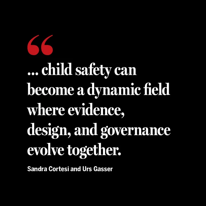 "… child safety can become a dynamic field where evidence, design, and governance evolve together." - Sandra Cortesi and Urs Gasser