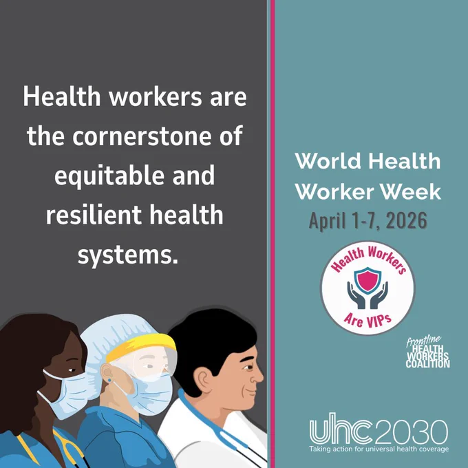 Graphic with 3 health workers and the following text: Health workers are the cornerstone of equitable and resilient health systems. World Health Worker Week, April 1-7, 2026. UHC2030 
