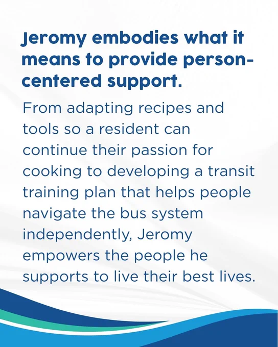 Graphic with text describing Jeromy’s person-centered support, highlighting how he adapts cooking tools and created a transit training plan to help people build independence.