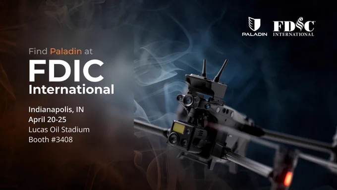 A DJI M30 drone on a smoky tinted orange, white and blue background. Text on the left reads, "Find Paladin at FDIC International, Indianapolis, IN, April 20-25, Lucas Oil Stadium, Booth #3408. The Paladin logo and FDIC logo are in the top right corner.