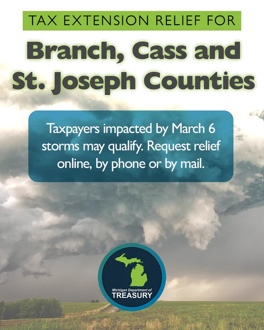 Photo of an approaching storm with the following text:
Tax Extension Relief for Branch, Cass and St. Joseph Counties. Taxpayers impacted by March 6 storms may qualify. Request relief online, by phone or by mail