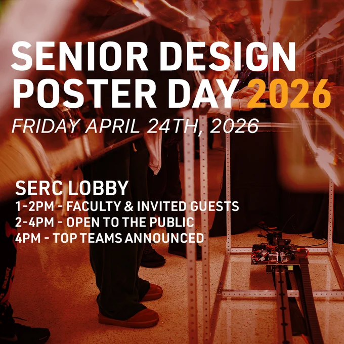 The graphic reads: "Senior Design Poster Day 2026," taking place on Friday, April 24th, 2026, in the SERC Lobby. The schedule lists: 1-2 PM for faculty and invited guests, 2-4 PM open to the public, and 4 PM for top teams announced. The background features people standing around a former senior design projects with a warm, orange hue.