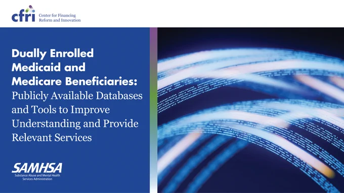 A presentation slide titled "Dually Enrolled Medicaid and Medicare Beneficiaries: Publicly Available Databases and Tools to Improve Understanding and Provide Relevant Services." The slide includes logos for the Center for Financing Reform and Innovation (cfri) and SAMHSA. The right side of the slide features a stylized image of illuminated blue pathways on a dark background.