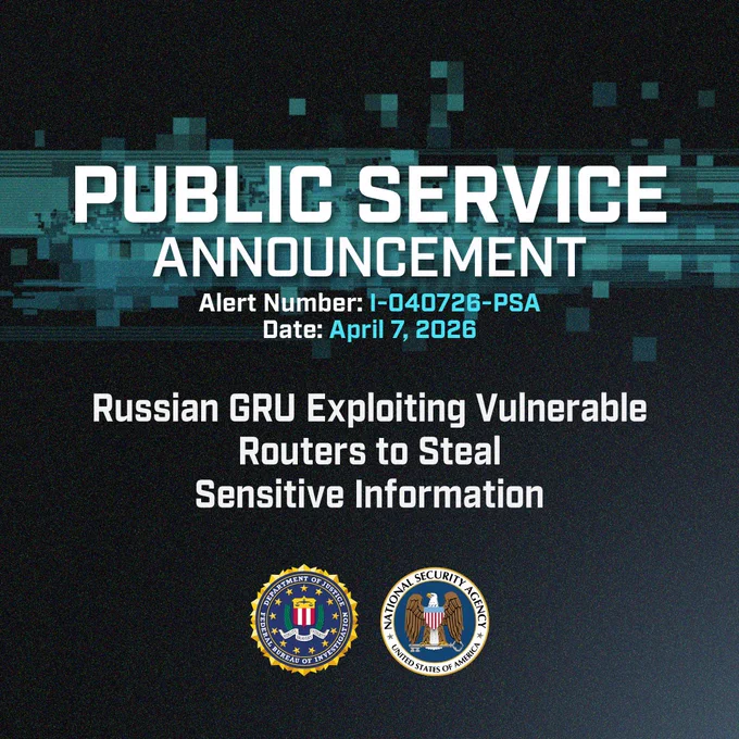Public service announcement warning of Russian GRU exploiting vulnerable routers to steal sensitive data, dated April 7, 2026.