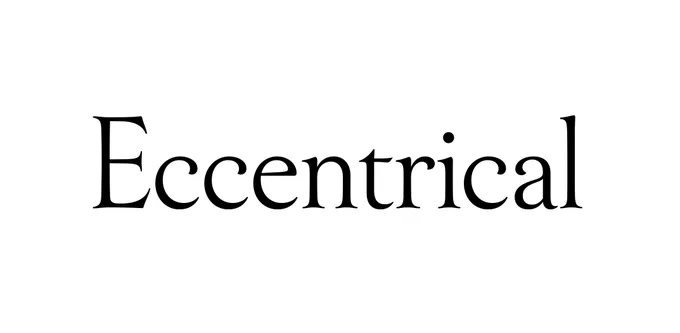 “Eccentrical” written in a Romanesque serif font.