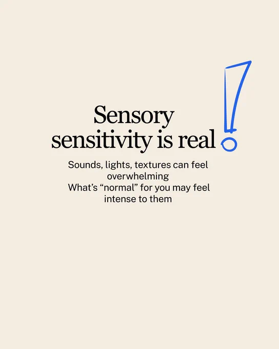 Sensory sensitivity is real
Sounds, lights, textures can feel overwhelming
 What’s “normal” for you may feel intense to them