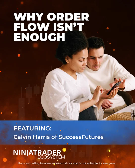 Title text reads "Why Order Flow Isn't Enough." Two people are looking at a smartphone together. The text below mentions "Featuring: Calvin Harris of SuccessFutures." The bottom includes a disclaimer about futures trading risks and the NinjaTrader Ecosystem logo.