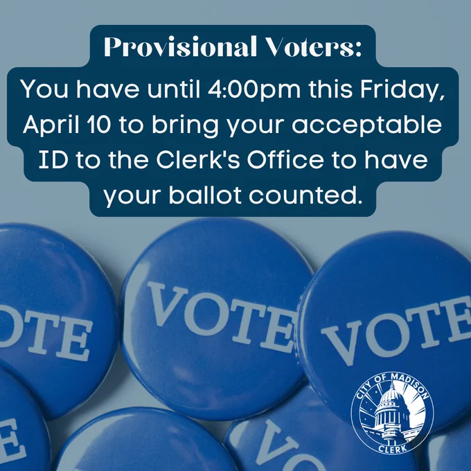 Notice for provisional voters to submit acceptable ID by 4:00pm Friday, April 10 at the Clerk's Office for ballot counting.