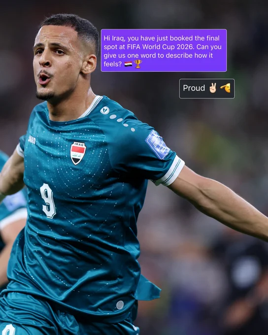A direct message from FIFA to Iraq, after they secured the final place at FIFA World Cup 2026:

“Hi Iraq, you have just booked the final spot at FIFA World Cup 2026. Can you give us one word to describe how it feels? 🇮🇶🏆”

Reply from Iraq:

“Proud ✌️🫡”
