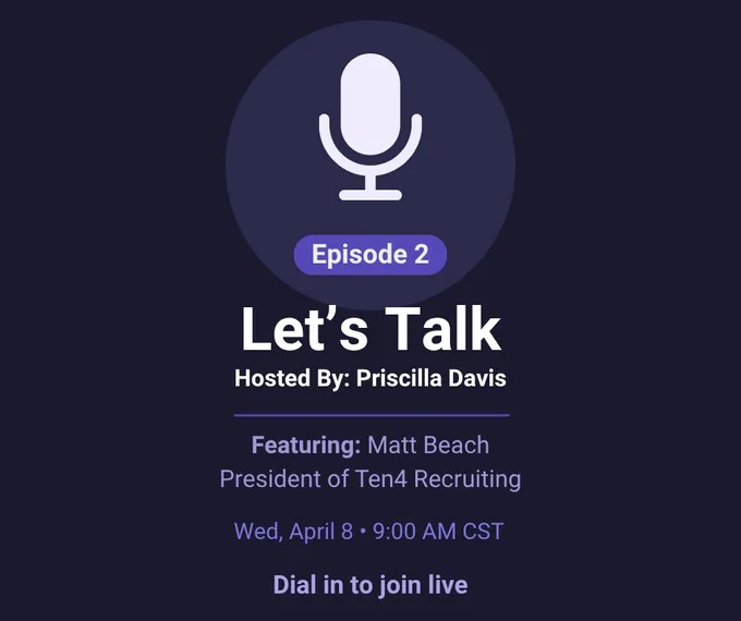 Podcast episode 2 titled 'Let's Talk' hosted by Priscilla Davis featuring Matt Beach, President of Ten4 Recruiting, airing April 8 at 9 AM CST.